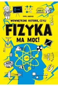Wewn�trzne historie, czyli fizyka ma moc!