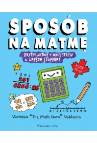 Spos�b na matm�. Sprytne metody + mniej stresu = lepsze stopnie!
