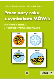 Przez pory roku z symbolami M�Wik Wiosna materia�y dla uczni�w z niepe�nosprawno�ci� intelektualn�