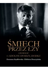 �miech przez �zy. Opowie�� o Adolfie Dymszy, Dodku