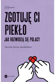 Zgotuj� ci piek�o. Jak rozwodz� si� Polacy
