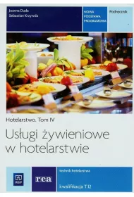 Usugi ywieniowe w hotelarstwie. Podrcznik do nauki zawodu technik hotelarstwa. Tom 4