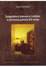 Ksi�gozbiory domowe w Lublinie w pierwszej po�owie XIX wieku