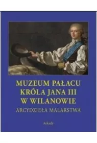 Muzeum Pa�acu Kr�la Jana III w Wilanowie Arcydzie�a malarstwa /etui