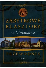 Przewodnik.Zabytkowe Klasztory w Maopolsce