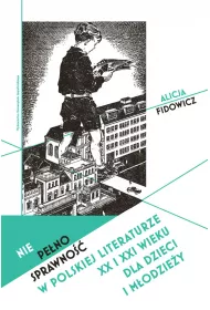 Niepe�nosprawno�� w polskiej literaturze XX i XXI wieku dla dzieci i m�odzie�y