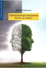 Administracja wi�zienna. S�u�ba czy w�adza?
