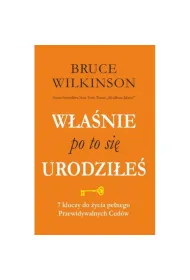 W�a�nie po to si� urodzi�e�. 7 kluczy do �ycia pe�nego Przewidywalnych  Cud�w