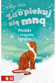 Anuszka i przyjazna tygrysica. Zaopiekuj si� mn�