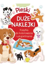 Pieski. Du�e naklejki. Ksi��ka do kolorowania i uzupe�niania