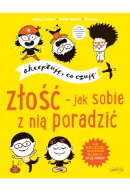 Akceptuj�, co czuj�. Z�o�� - jak sobie z ni� poradzi�