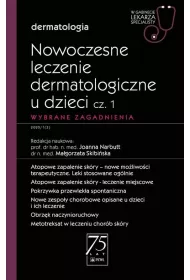 Nowoczesne leczenie dermatologiczne u dzieci. Cz 1. Wybrane zagadnienia. Dermatologia. W gabinecie lekarza specjalisty