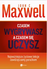 Czasem wygrywasz, a czasem&hellip; si� uczysz. Najwa�niejsze �yciowe lekcje zawdzi�czamy pora�kom