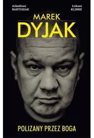 Marek Dyjak. Polizany przez Boga