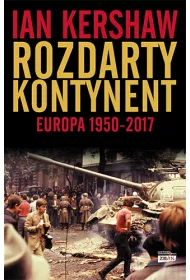 Rozdarty kontynent. Europa 1950-2017