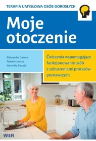 Moje otoczenie. �wiczenia wspomagaj�ce funkcjonowanie os�b z zaburzeniami proces�w poznawczych