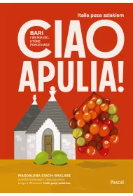 Ciao Apulia! Bari i 99 miejsc, kt�re pokochasz