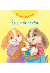 Dorastam z kr�liczkiem. �pi� u dziadk�w