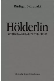 H�lderlin. Wyjd� na �wiat, przyjacielu!