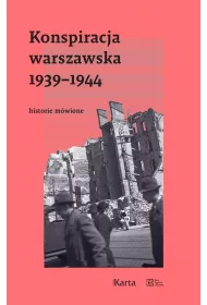 Konspiracja warszawska 1939-1944 Historie m�wione
