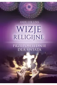 Wizje religijne. Przepowiednie dla �wiata