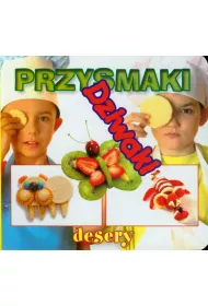 Desery. Przysmaki dziwaki