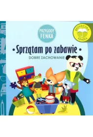 Przygody Fenka. Dobre zachowanie. Sprz�tam po zabawie