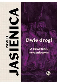 Dwie drogi. O powstaniu styczniowym