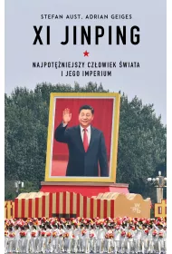 Xi Jinping. Najpotniejszy czowiek wiata i jego imperium