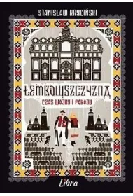 Lemkowszczyzna czas wojny i pokoju