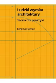 Ludzki wymiar architektury. Teoria dla praktyki
