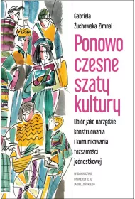 Ponowoczesne szaty kultury ubi�r jako narz�dzie konstruowania i komunikowania to�samo�ci jednostkowej