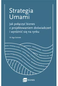Strategia Umami. Jak po��czy� biznes z projektowaniem do�wiadcze� i wyr�ni� si� na rynku