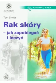 Rak sk�ry - jak zapobiega� i leczy�