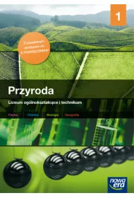 Przyroda 1. Materiay merytoryczne przeznaczone do nauki przyrody w liceum i technikum. Szkoy ponadgimnazjalne