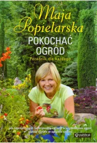 Pokocha� ogr�d. Poradnik dla ka�dego