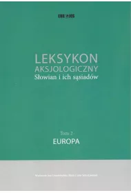 Leksykon aksjologiczny S�owian i ich s�siad�w Tom 2: Europa