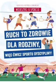 Wierszyki o sporcie. Ruch to zdrowie dla rodziny, wic wicz sportu dyscypliny!