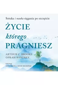 Audiobook ycie, ktrego pragniesz. Sztuka i nauka sigania po szczcie mp3