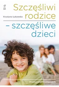 Szcz�liwi rodzice - szcz�liwe dzieci