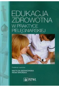 Edukacja zdrowotna w praktyce piel�gniarskiej