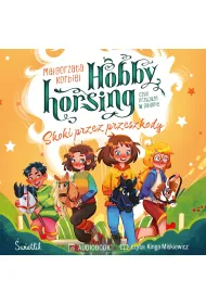 Audiobook Skoki przez przeszkody. Hobby horsing, czyli przyja�� w galopie. Tom 2 mp3