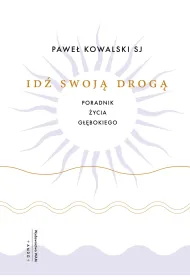 Id� swoj� drog�. Poradnik �ycia g��bokiego