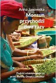 Monsun przychodzi dwa razy podr� szlakiem pieprzu przez keral� oman i zanzibar