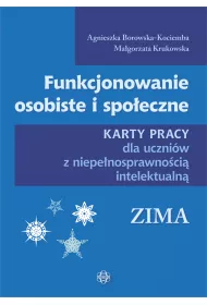 Funkcjonowanie osobiste i spo�eczne. Karty pracy dla uczni�w z niepe�nosprawno�ci� intelektualn�. Zima