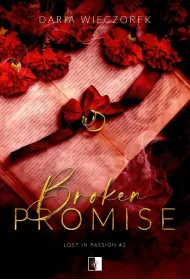 Broken Promise. Seria Lost in Passion. Tom 2