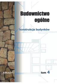 Konstrukcje budynkw. Budownictwo oglne. Tom 4
