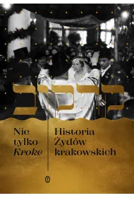Nie tylko Kroke. Historia �yd�w krakowskich