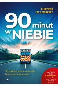 90 minut w niebie. Niezwyk�e �wiadectwo cz�owieka, kt�ry stan�� u bram nieba!