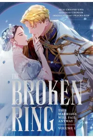 The Broken Ring. This Marriage Will Fail Anyway, Volume 1
